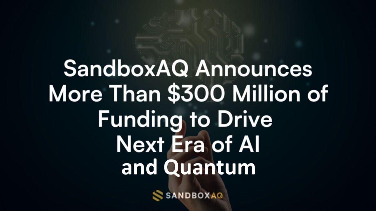 SandboxAQ Secures $300 Million in Funding to Expand Quantum and AI ...