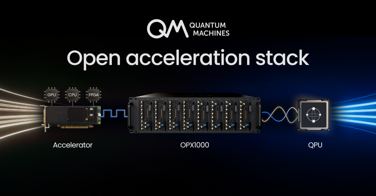 Quantum Machines Introduces Open Acceleration Stack for Hybrid ...