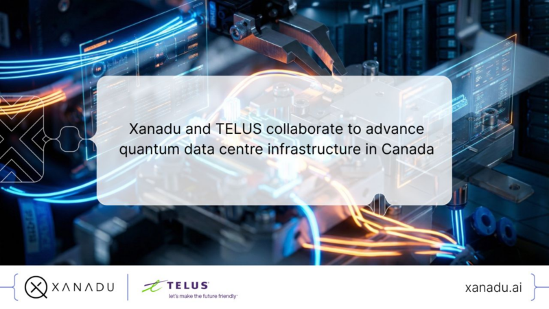 Xanadu and TELUS Collaborate on Sovereign Quantum Data Centre ...