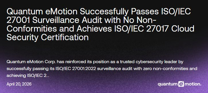 Quantum eMotion Expands Security Stack with SKV Acquisition and New ISO Certifications