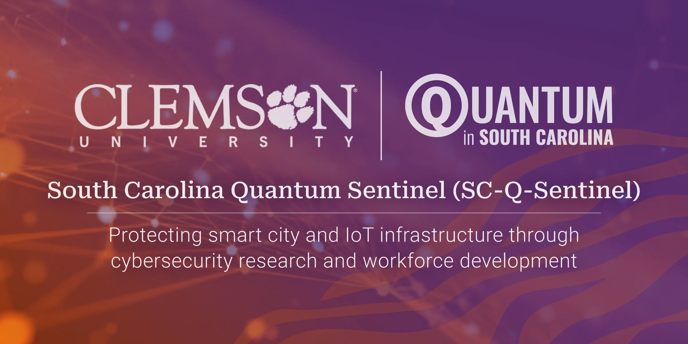 Clemson University Launches $100K ‘Quantum Sentinel’ Cybersecurity Initiative